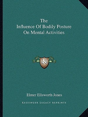 The Influence Of Bodily Posture On Mental Activities