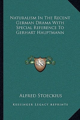 Naturalism In The Recent German Drama With Special Reference To Gerhart Hauptmann