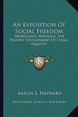 An Exposition Of Social Freedom: Monogamic Marriage, The Highest Development Of Sexual Equality