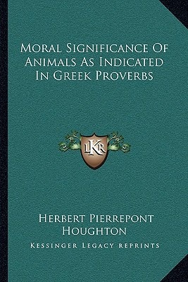 Moral Significance Of Animals As Indicated In Greek Proverbs
