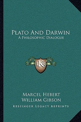 Plato And Darwin: A Philosophic Dialogue