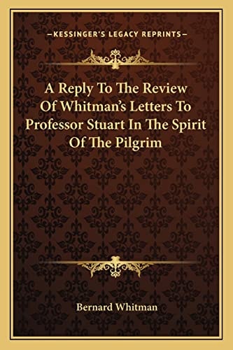 A Reply To The Review Of Whitman's Letters To Professor Stuart In The Spirit Of The Pilgrim
