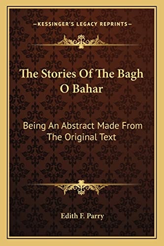 The Stories Of The Bagh O Bahar: Being An Abstract Made From The Original Text