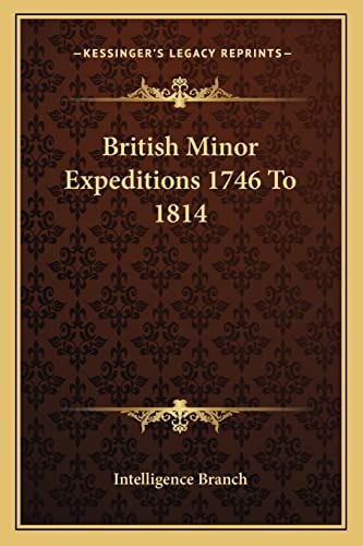 British Minor Expeditions 1746 To 1814