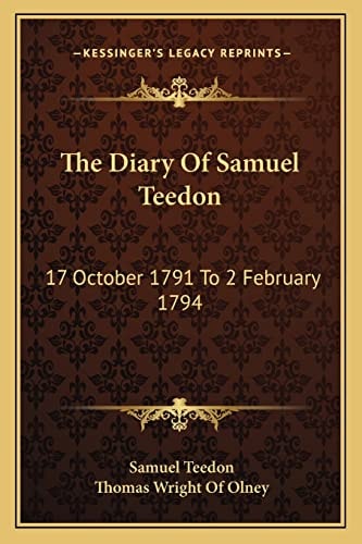 The Diary Of Samuel Teedon: 17 October 1791 To 2 February 1794