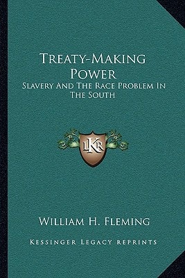 Treaty-Making Power: Slavery And The Race Problem In The South