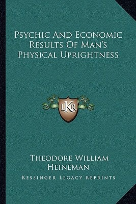 Psychic And Economic Results Of Man's Physical Uprightness