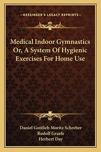 Medical Indoor Gymnastics Or, A System Of Hygienic Exercises For Home Use