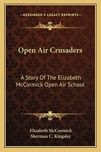 Open Air Crusaders: A Story Of The Elizabeth McCormick Open Air School