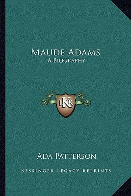 Maude Adams: A Biography