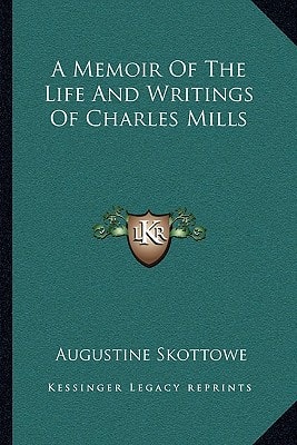 A Memoir Of The Life And Writings Of Charles Mills