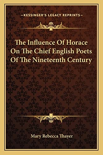 The Influence Of Horace On The Chief English Poets Of The Nineteenth Century