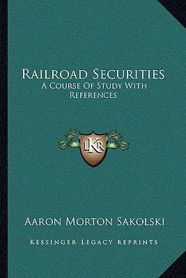 Railroad Securities: A Course Of Study With References