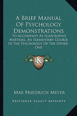 A Brief Manual Of Psychology Demonstrations: To Accompany As Illustrative Material, An Elementary Course In The Psychology Of The Other-One