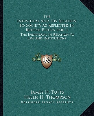 The Individual And His Relation To Society As Reflected In British Ethics Part I: The Individual In Relation To Law And Institutions