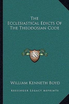 The Ecclesiastical Edicts Of The Theodosian Code