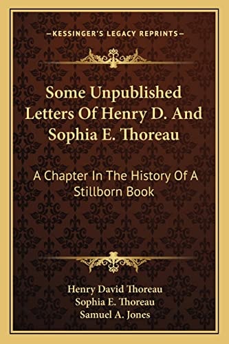 Some Unpublished Letters Of Henry D. And Sophia E. Thoreau: A Chapter In The History Of A Stillborn Book