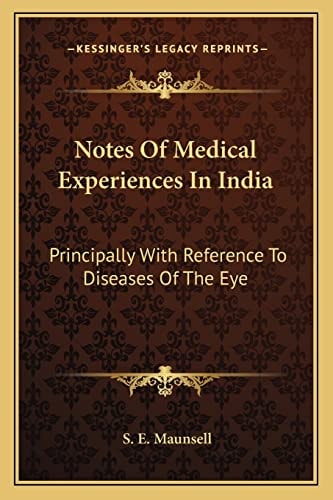 Notes Of Medical Experiences In India: Principally With Reference To Diseases Of The Eye