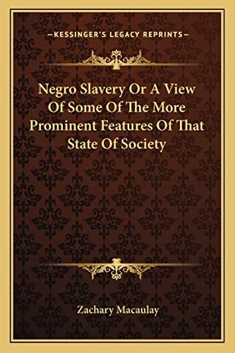 Negro Slavery Or A View Of Some Of The More Prominent Features Of That State Of Society