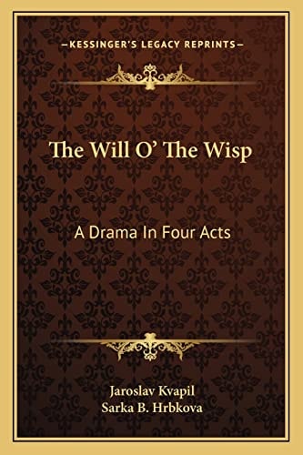 The Will O' The Wisp: A Drama In Four Acts