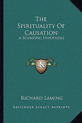 The Spirituality Of Causation: A Scientific Hypothesis