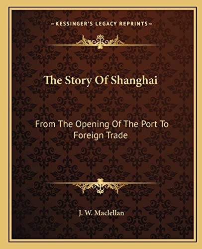 The Story Of Shanghai: From The Opening Of The Port To Foreign Trade