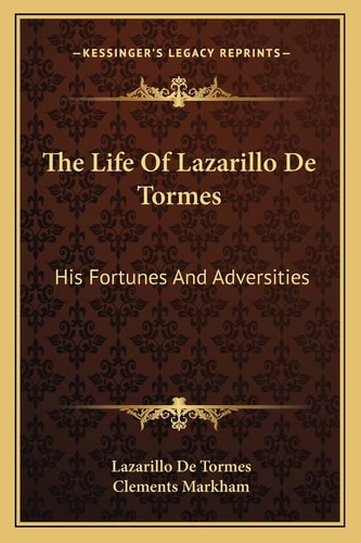 The Life Of Lazarillo De Tormes: His Fortunes And Adversities