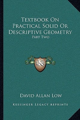 Textbook On Practical Solid Or Descriptive Geometry: Part Two