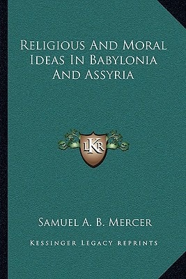 Religious And Moral Ideas In Babylonia And Assyria