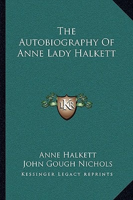 The Autobiography Of Anne Lady Halkett