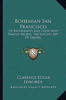 Bohemian San Francisco: Its Restaurants And Their Most Famous Recipes, The Elegant Art Of Dining