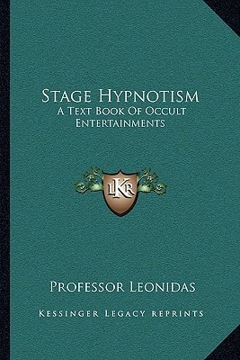 Stage Hypnotism: A Text Book Of Occult Entertainments