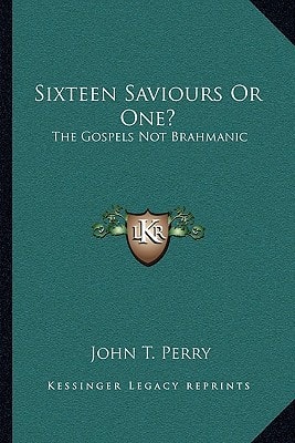 Sixteen Saviours Or One?: The Gospels Not Brahmanic