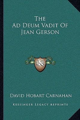 The Ad Deum Vadit Of Jean Gerson