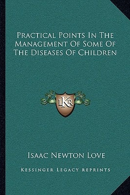 Practical Points In The Management Of Some Of The Diseases Of Children