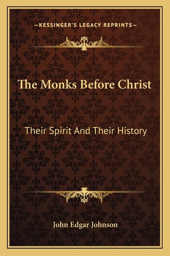 The Monks Before Christ: Their Spirit And Their History