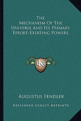 The Mechanism Of The Universe And Its Primary Effort-Exerting Powers