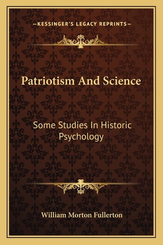 Patriotism And Science: Some Studies In Historic Psychology