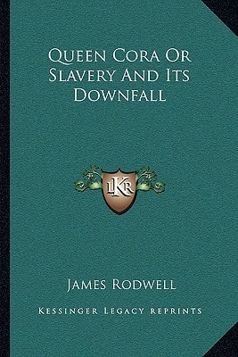 Queen Cora Or Slavery And Its Downfall