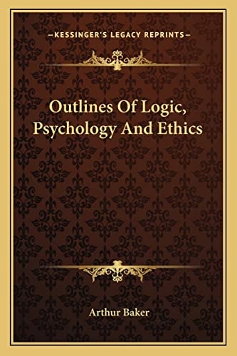 Outlines Of Logic, Psychology And Ethics