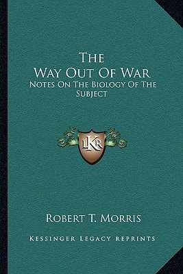 The Way Out Of War: Notes On The Biology Of The Subject