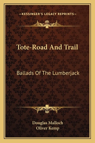 Tote-Road And Trail: Ballads Of The Lumberjack
