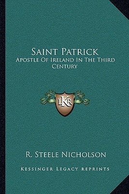 Saint Patrick: Apostle Of Ireland In The Third Century
