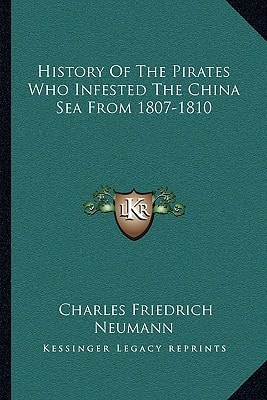 History Of The Pirates Who Infested The China Sea From 1807-1810