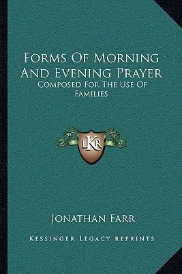 Forms Of Morning And Evening Prayer: Composed For The Use Of Families