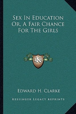Sex In Education Or, A Fair Chance For The Girls