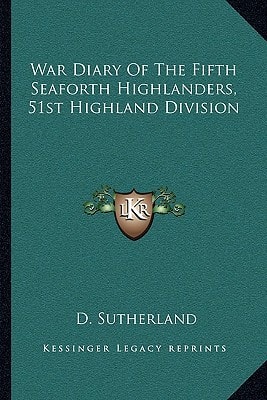 War Diary Of The Fifth Seaforth Highlanders, 51st Highland Division