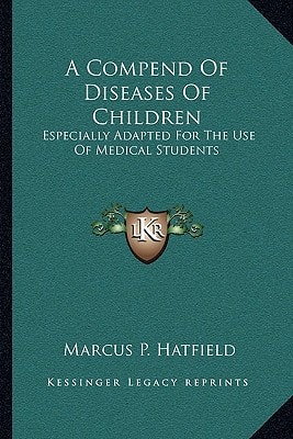 A Compend Of Diseases Of Children: Especially Adapted For The Use Of Medical Students