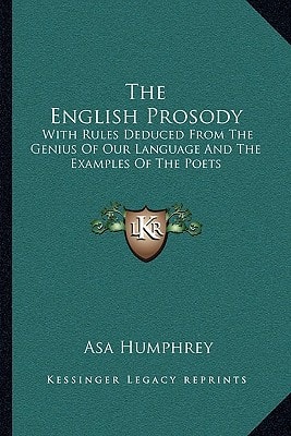 The English Prosody: With Rules Deduced From The Genius Of Our Language And The Examples Of The Poets