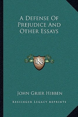 A Defense Of Prejudice And Other Essays